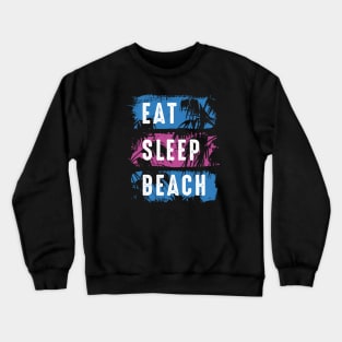 Eat Sleep Beach Crewneck Sweatshirt